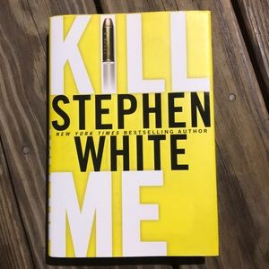 Kill Me by Stephen White Book
